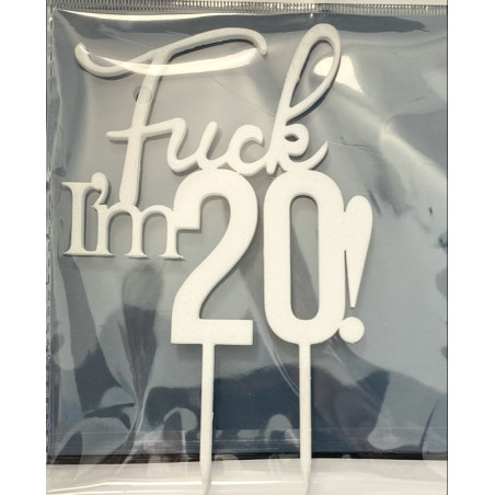 Fuck I'm 20 Wooden topper white