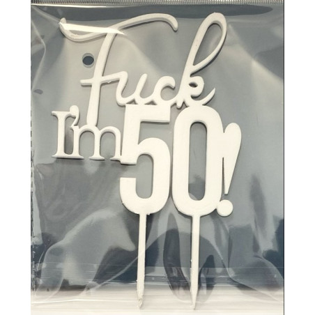 Fuck I'm 50 Wooden topper white